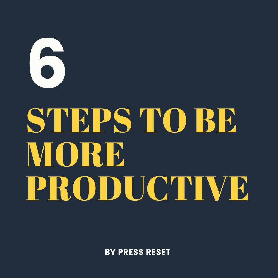 How To Be More Productive In 6 Easy Steps